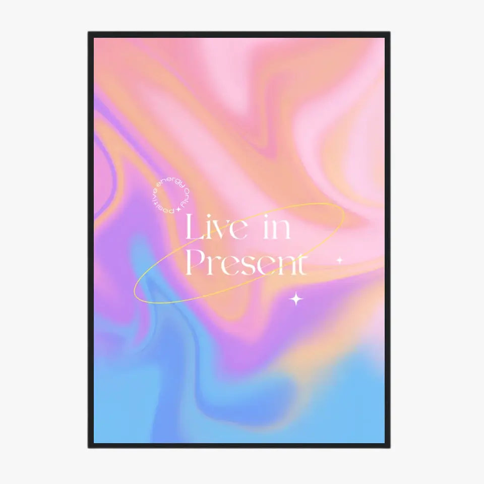 Affiche et Tableau Moderne Positive Live In Present