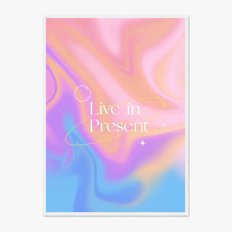 Affiche et Tableau Moderne Positive Live In Present